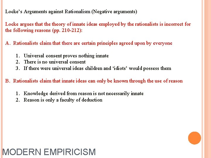 Locke’s Arguments against Rationalism (Negative arguments) Locke argues that theory of innate ideas employed