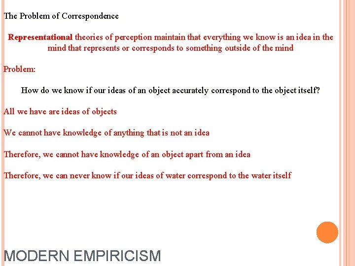 The Problem of Correspondence Representational theories of perception maintain that everything we know is