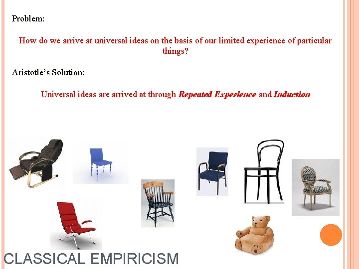 Problem: How do we arrive at universal ideas on the basis of our limited