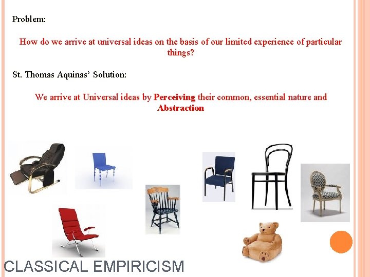 Problem: How do we arrive at universal ideas on the basis of our limited