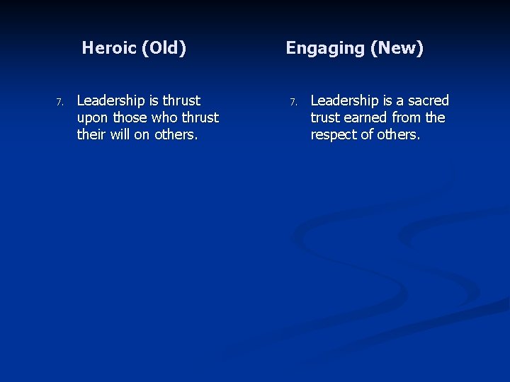 Heroic (Old) 7. Leadership is thrust upon those who thrust their will on others.