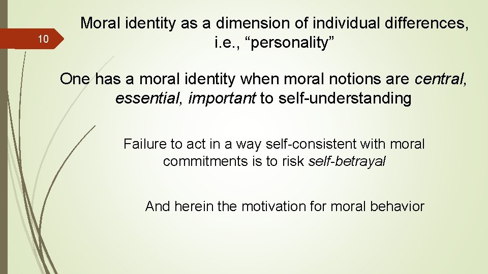 10 Moral identity as a dimension of individual differences, i. e. , “personality” One