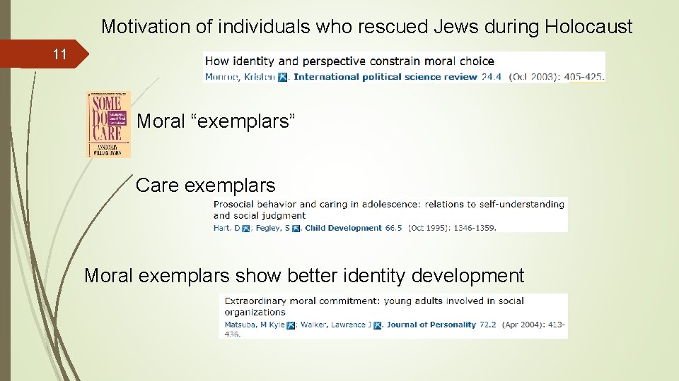 Motivation of individuals who rescued Jews during Holocaust 11 Moral “exemplars” Care exemplars Moral