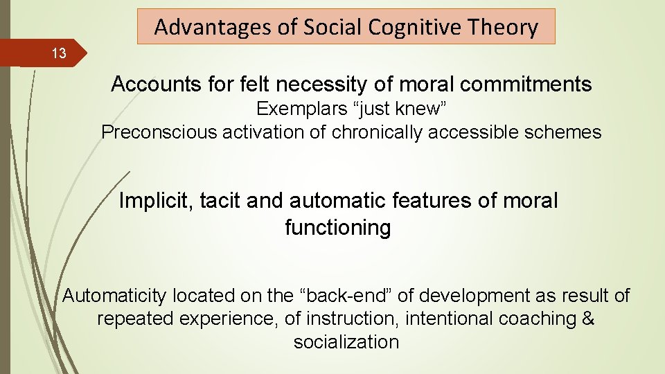 Advantages of Social Cognitive Theory 13 Accounts for felt necessity of moral commitments Exemplars