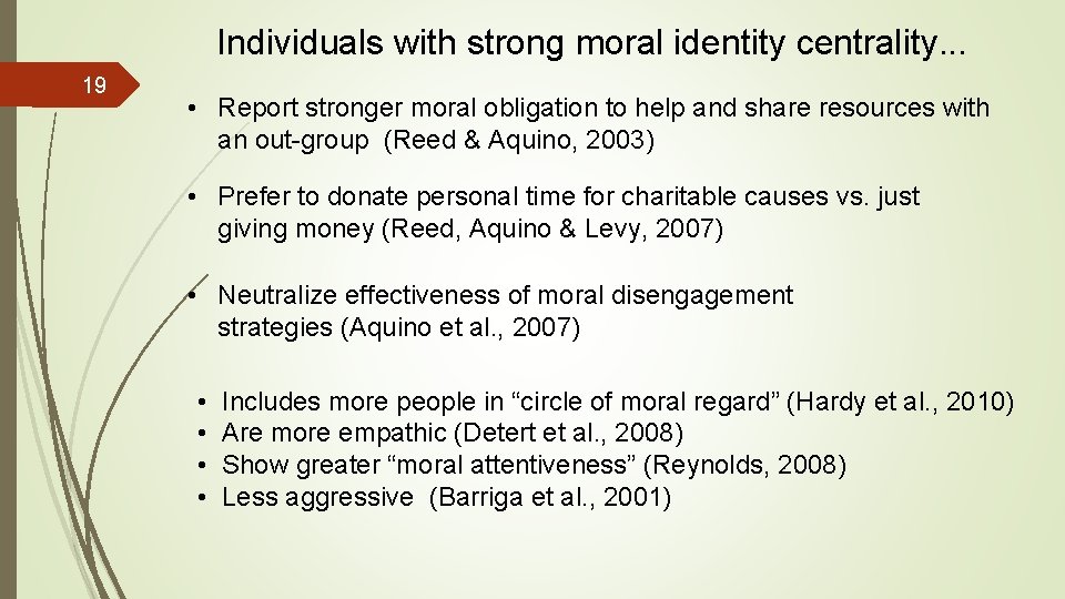 Individuals with strong moral identity centrality. . . 19 • Report stronger moral obligation