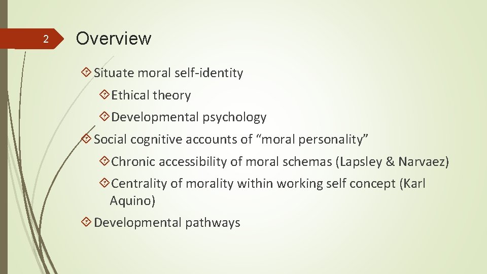 2 Overview Situate moral self-identity Ethical theory Developmental psychology Social cognitive accounts of “moral
