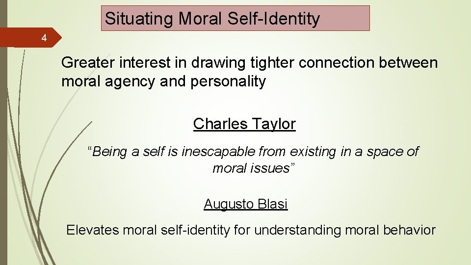 Situating Moral Self-Identity 4 Greater interest in drawing tighter connection between moral agency and