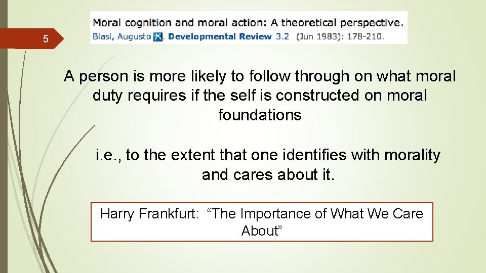 5 A person is more likely to follow through on what moral duty requires