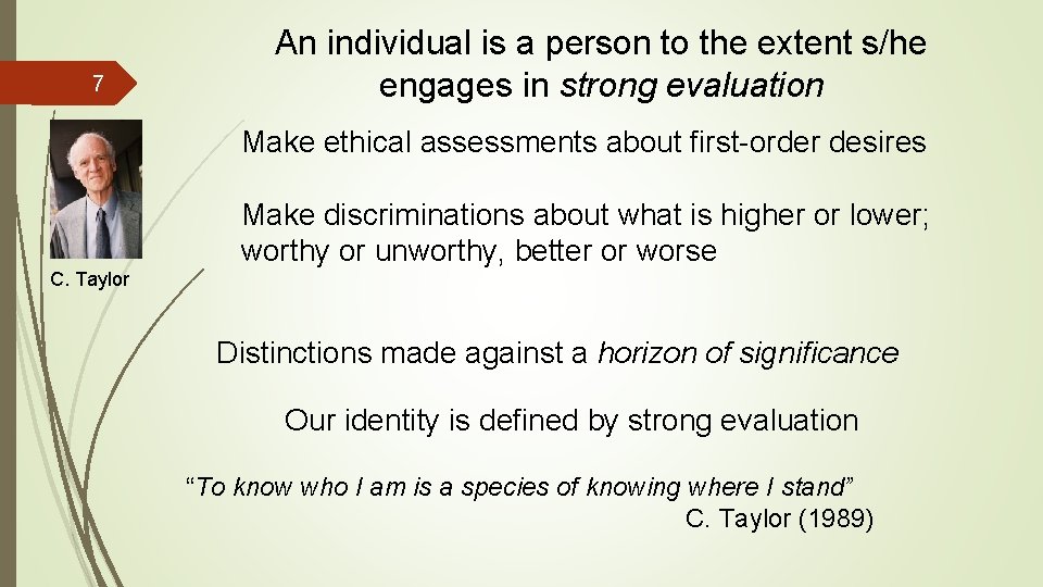 7 An individual is a person to the extent s/he engages in strong evaluation