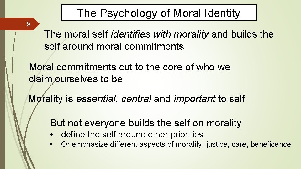 The Psychology of Moral Identity 9 The moral self identifies with morality and builds