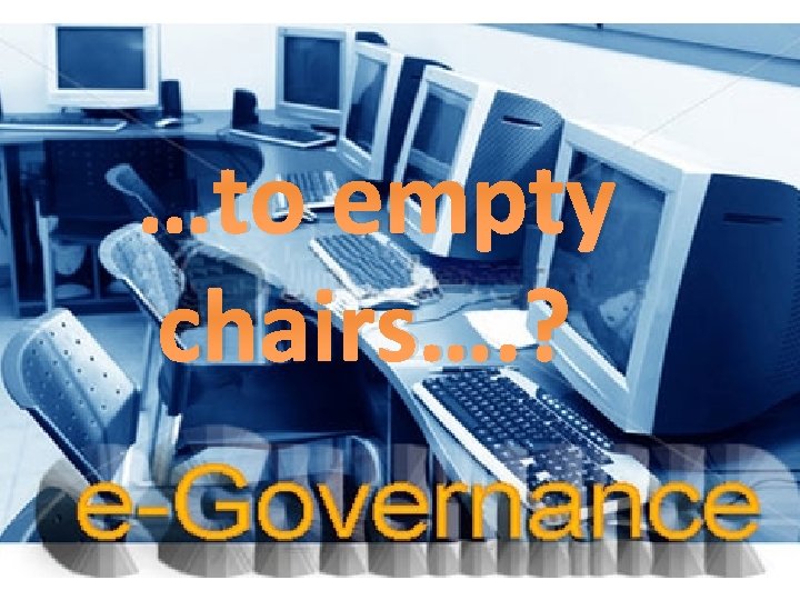 …to empty chairs…. ? 