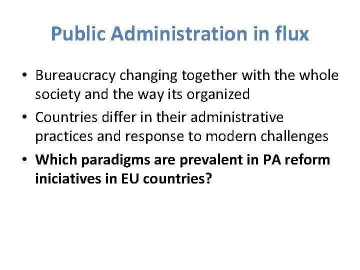 Public Administration in flux • Bureaucracy changing together with the whole society and the