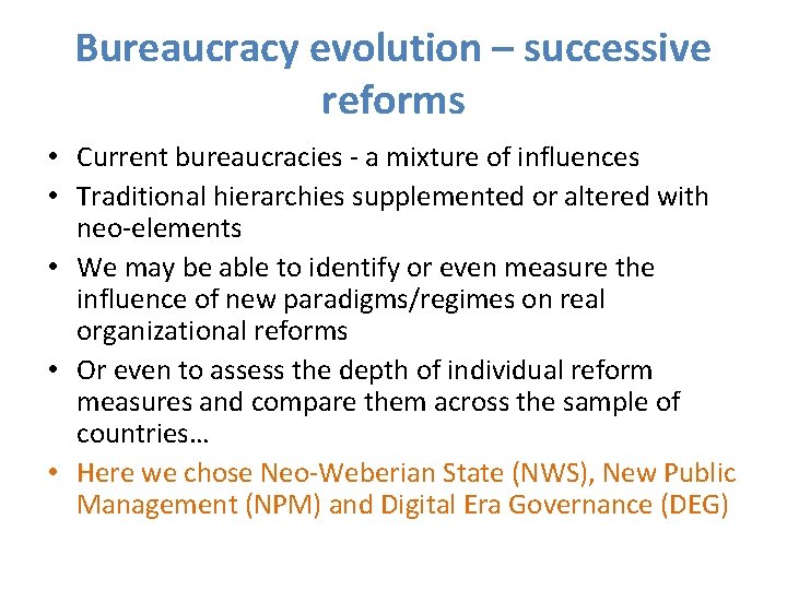 Bureaucracy evolution – successive reforms • Current bureaucracies - a mixture of influences •