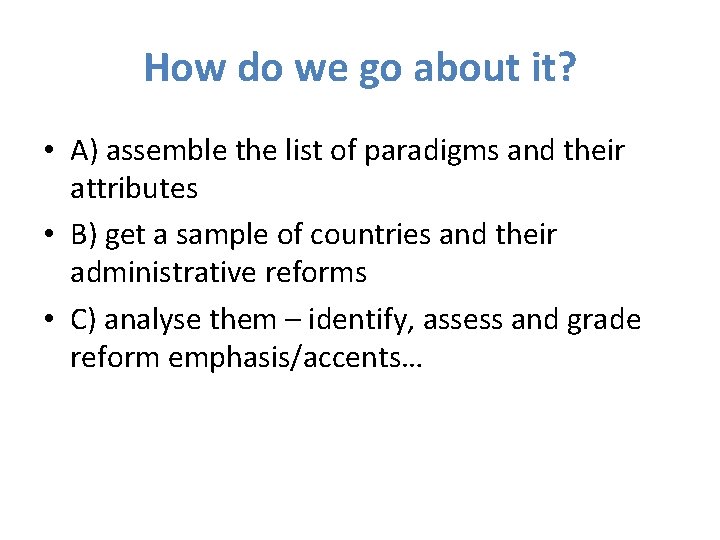 How do we go about it? • A) assemble the list of paradigms and