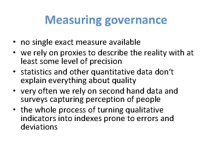 Measuring governance • no single exact measure available • we rely on proxies to