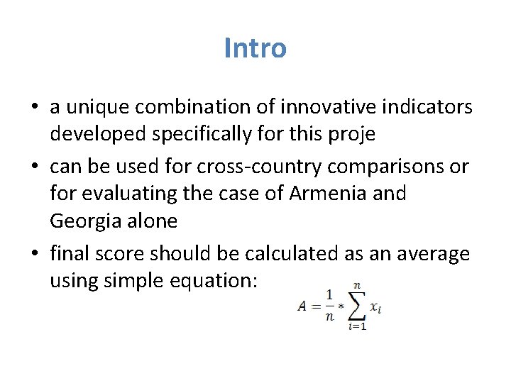 Intro • a unique combination of innovative indicators developed specifically for this proje •
