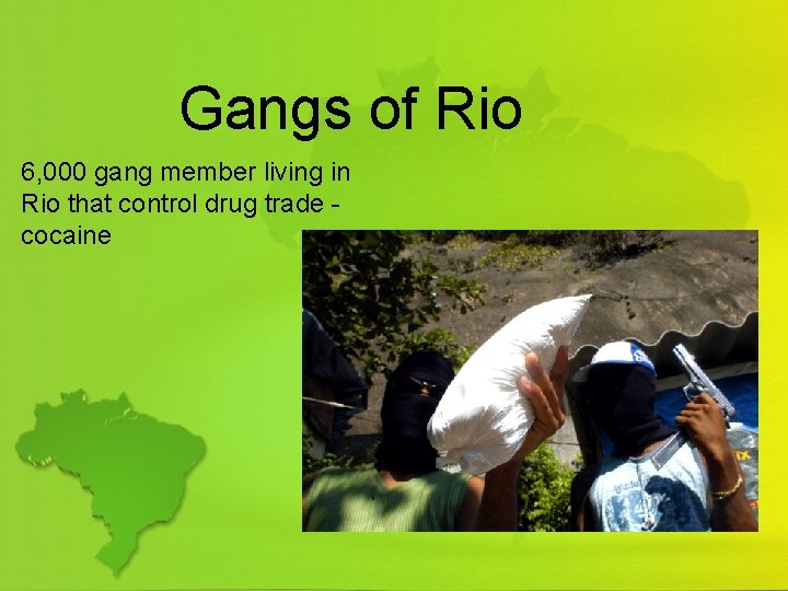 Gangs of Rio 6, 000 gang member living in Rio that control drug trade