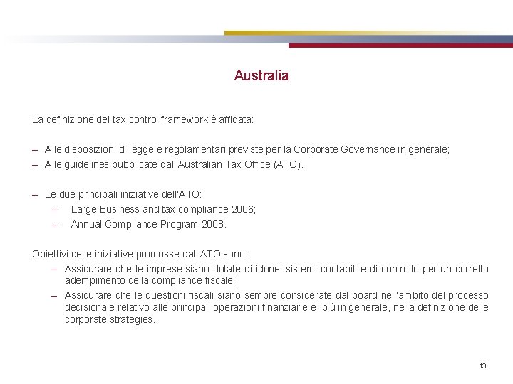 Australia La definizione del tax control framework è affidata: – Alle disposizioni di legge
