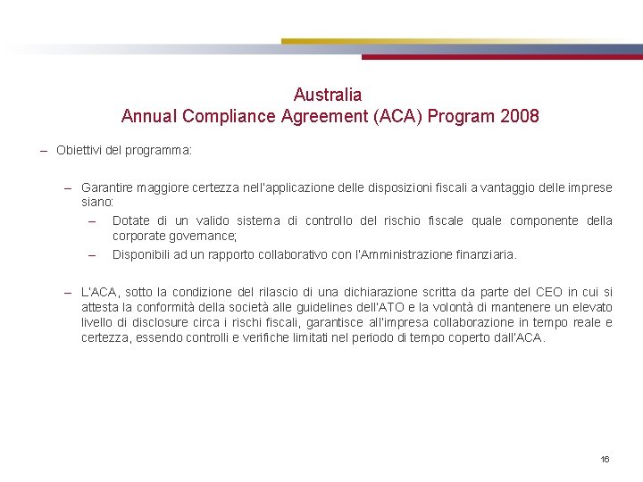 Australia Annual Compliance Agreement (ACA) Program 2008 – Obiettivi del programma: – Garantire maggiore