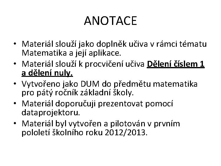 ANOTACE • Materiál slouží jako doplněk učiva v rámci tématu Matematika a její aplikace.