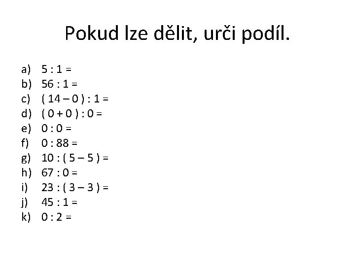 Pokud lze dělit, urči podíl. a) b) c) d) e) f) g) h) i)