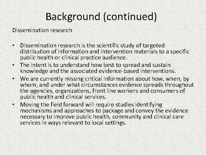 Background (continued) Dissemination research • Dissemination research is the scientific study of targeted distribution