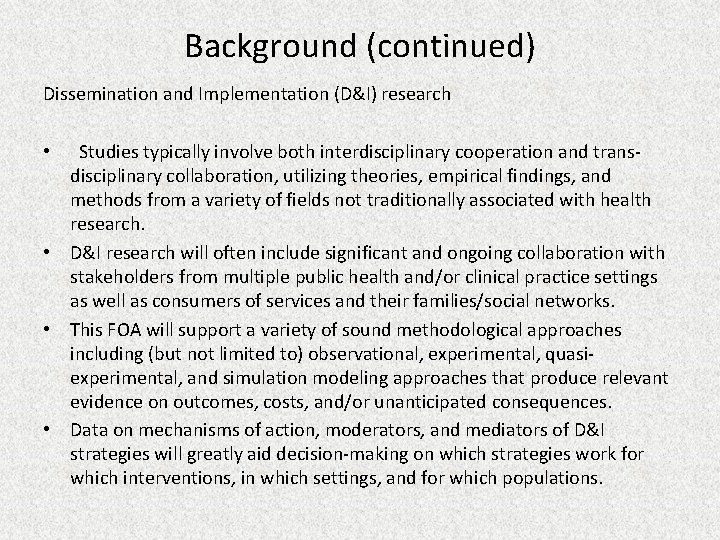 Background (continued) Dissemination and Implementation (D&I) research • Studies typically involve both interdisciplinary cooperation