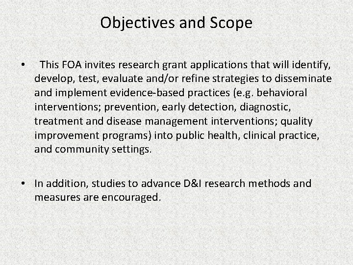 Objectives and Scope • This FOA invites research grant applications that will identify, develop,