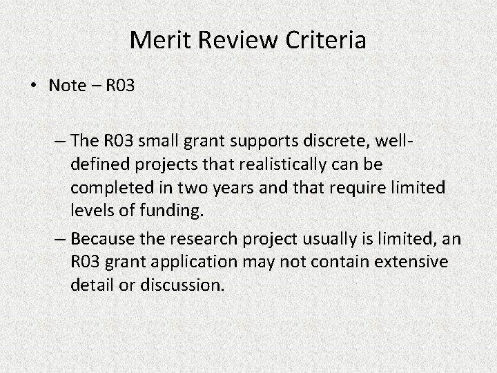 Merit Review Criteria • Note – R 03 – The R 03 small grant