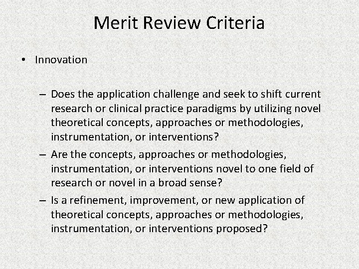 Merit Review Criteria • Innovation – Does the application challenge and seek to shift