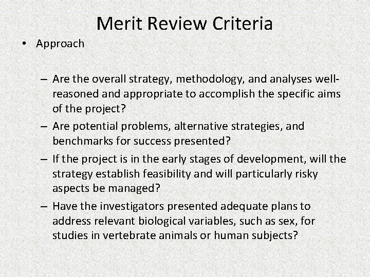 Merit Review Criteria • Approach – Are the overall strategy, methodology, and analyses wellreasoned