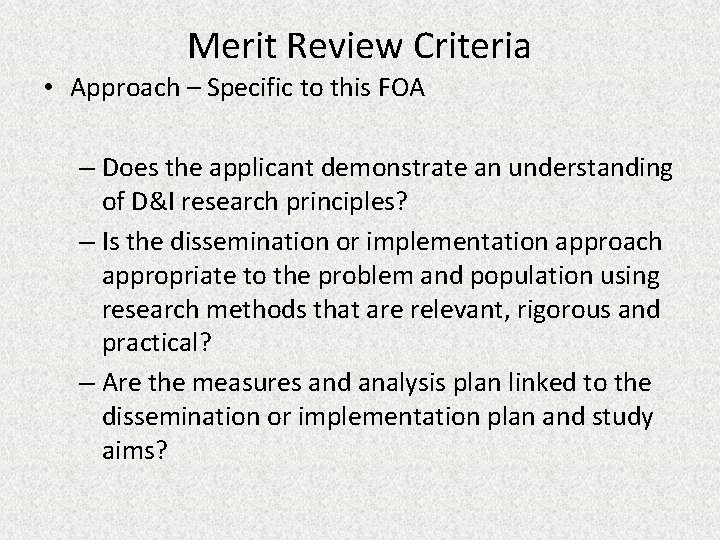 Merit Review Criteria • Approach – Specific to this FOA – Does the applicant