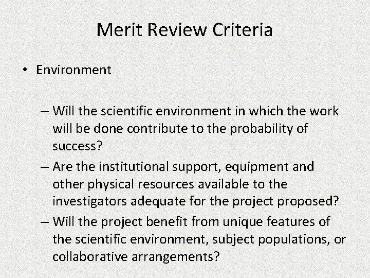 Merit Review Criteria • Environment – Will the scientific environment in which the work