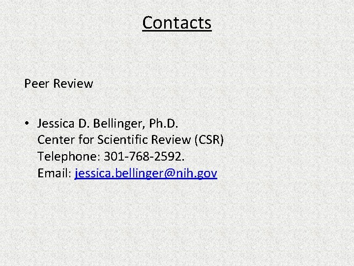 Contacts Peer Review • Jessica D. Bellinger, Ph. D. Center for Scientific Review (CSR)