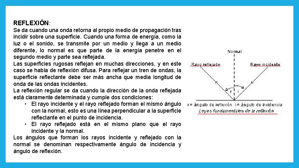 REFLEXIÓN: Se da cuando una onda retorna al propio medio de propagación tras incidir