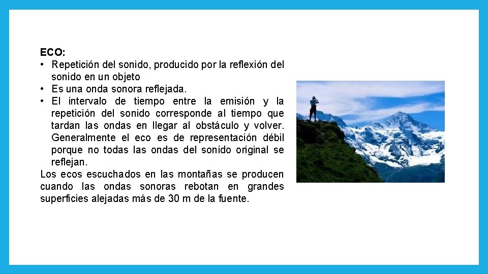 ECO: • Repetición del sonido, producido por la reflexión del sonido en un objeto