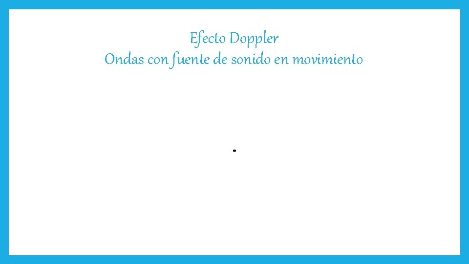 Efecto Doppler Ondas con fuente de sonido en movimiento 