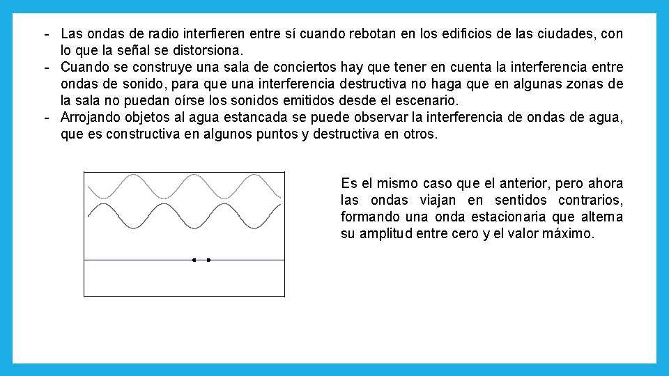 - Las ondas de radio interfieren entre sí cuando rebotan en los edificios de