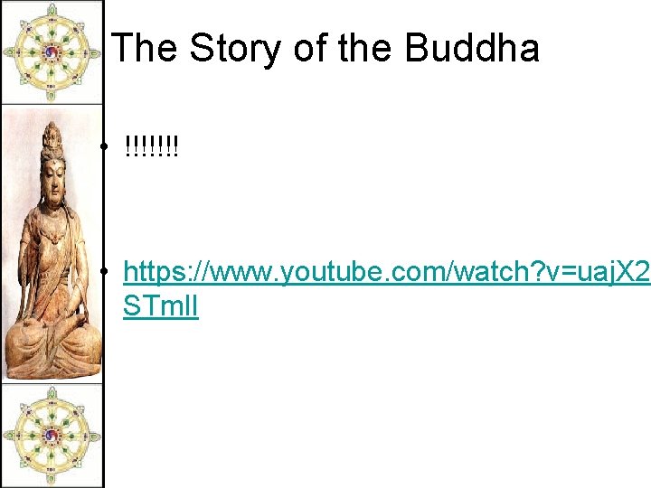 The Story of the Buddha • !!!!!!! • https: //www. youtube. com/watch? v=uaj. X