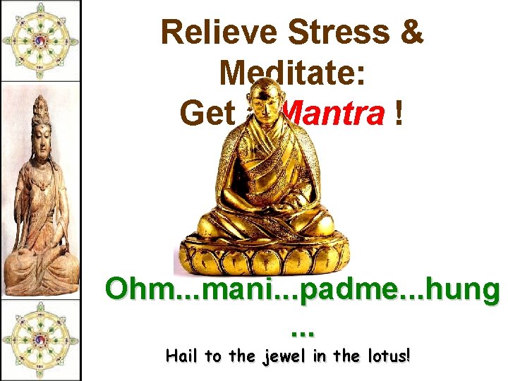 Relieve Stress & Meditate: Get a Mantra ! Ohm. . . mani. . .