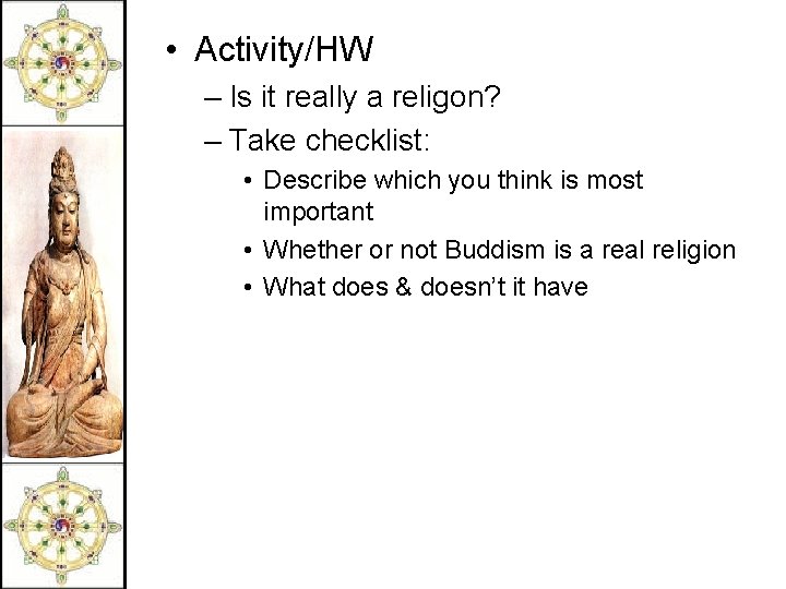  • Activity/HW – Is it really a religon? – Take checklist: • Describe