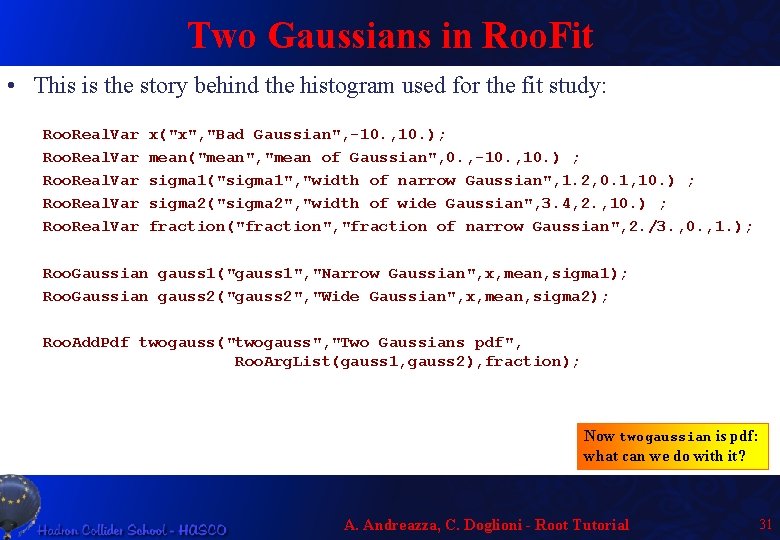 Two Gaussians in Roo. Fit • This is the story behind the histogram used