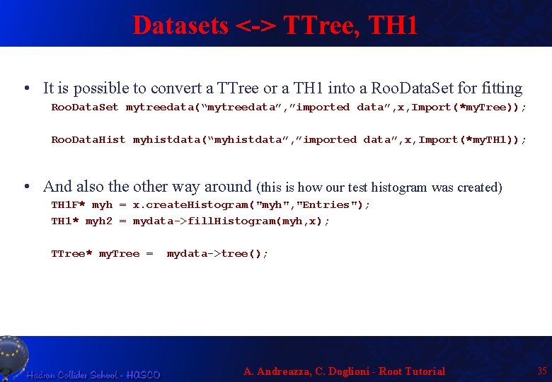 Datasets <-> TTree, TH 1 • It is possible to convert a TTree or