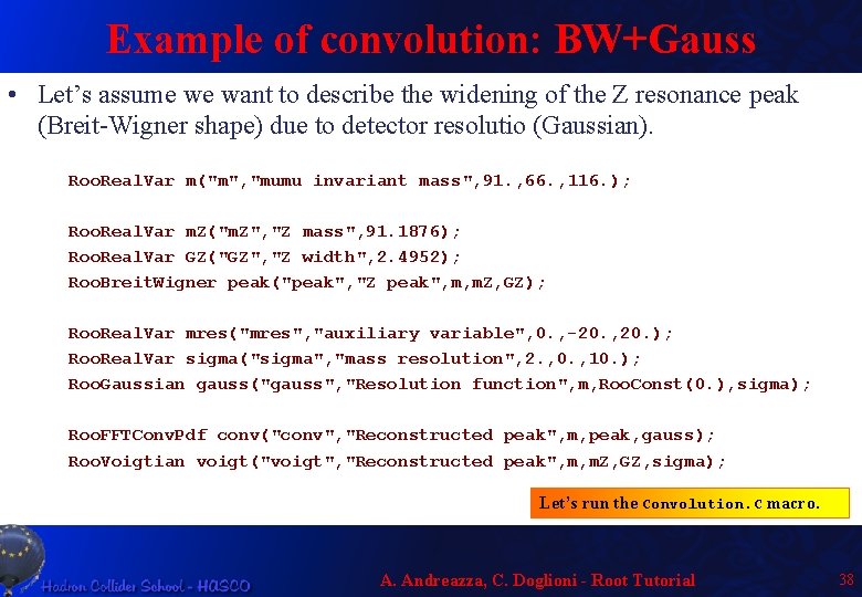 Example of convolution: BW+Gauss • Let’s assume we want to describe the widening of