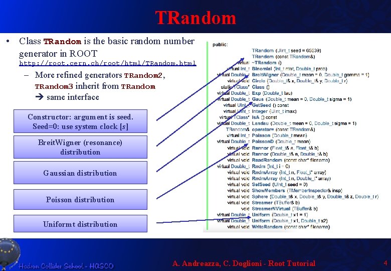 TRandom • Class TRandom is the basic random number generator in ROOT http: //root.