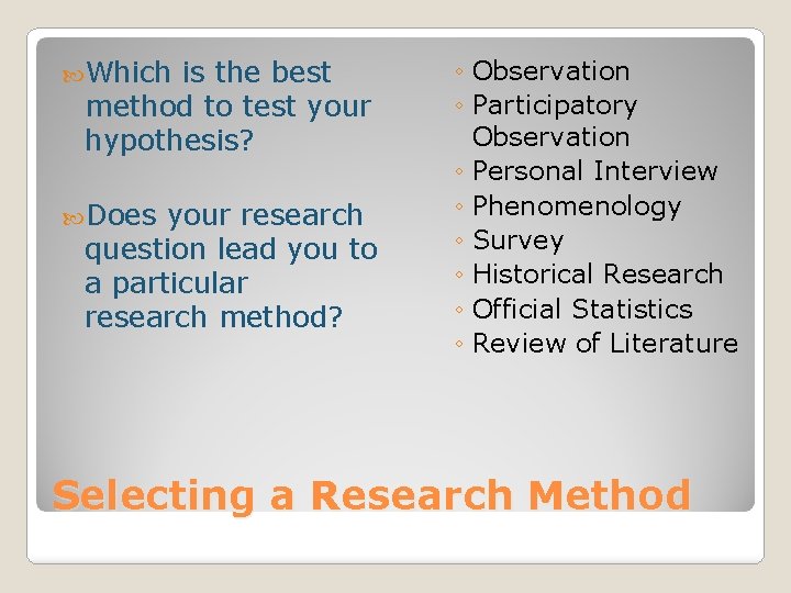  Which is the best method to test your hypothesis? Does your research question