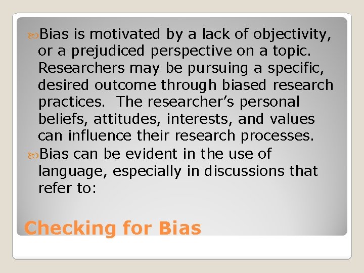  Bias is motivated by a lack of objectivity, or a prejudiced perspective on