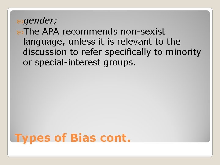  gender; The APA recommends non-sexist language, unless it is relevant to the discussion