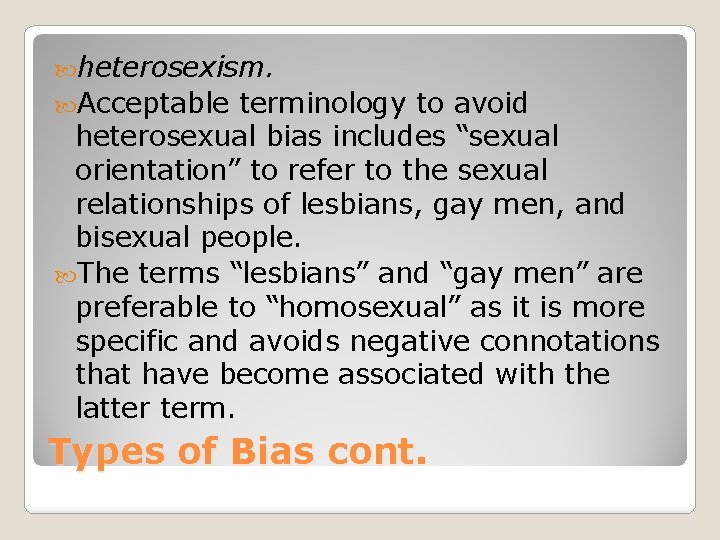  heterosexism. Acceptable terminology to avoid heterosexual bias includes “sexual orientation” to refer to