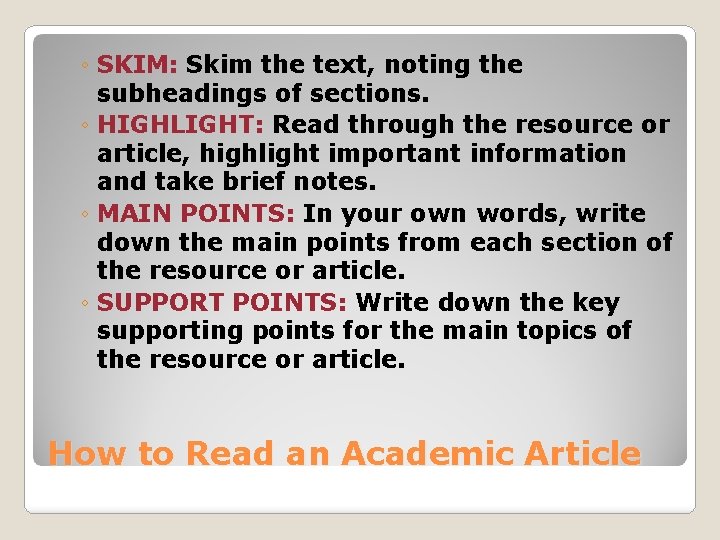 ◦ SKIM: Skim the text, noting the subheadings of sections. ◦ HIGHLIGHT: Read through